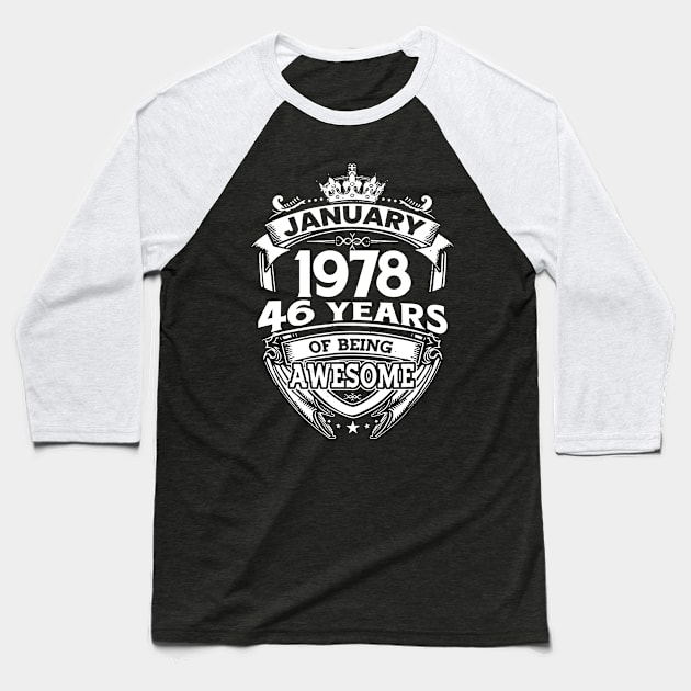 January 1978 46 Years Of Being Awesome 46th Birthday Baseball T-Shirt by D'porter